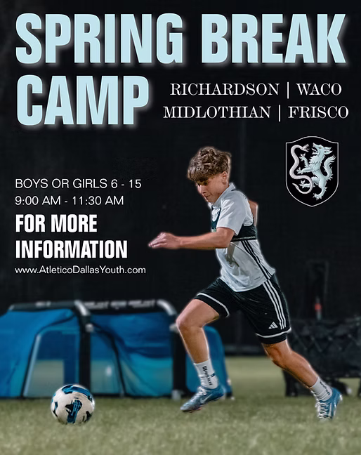 Spring Break Camp. For more information, visit atleticodallasyouth.com