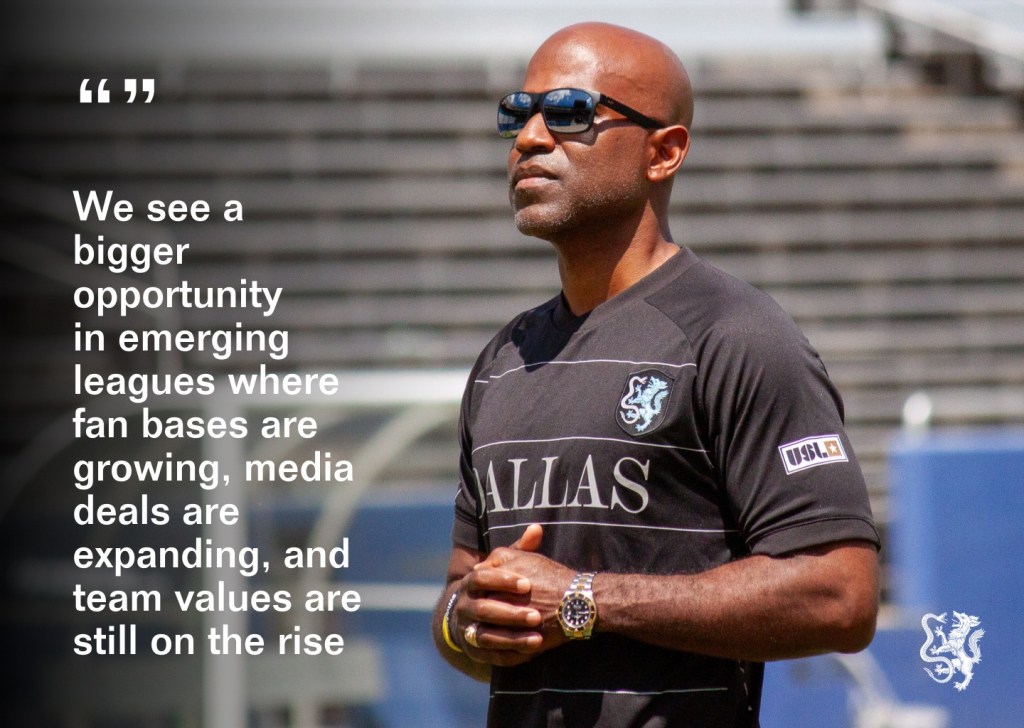 Terrence Murphy “We see a bigger opportunity in emerging leagues where fan bases are growing, media deals are expanding, and team values are still on the rise."